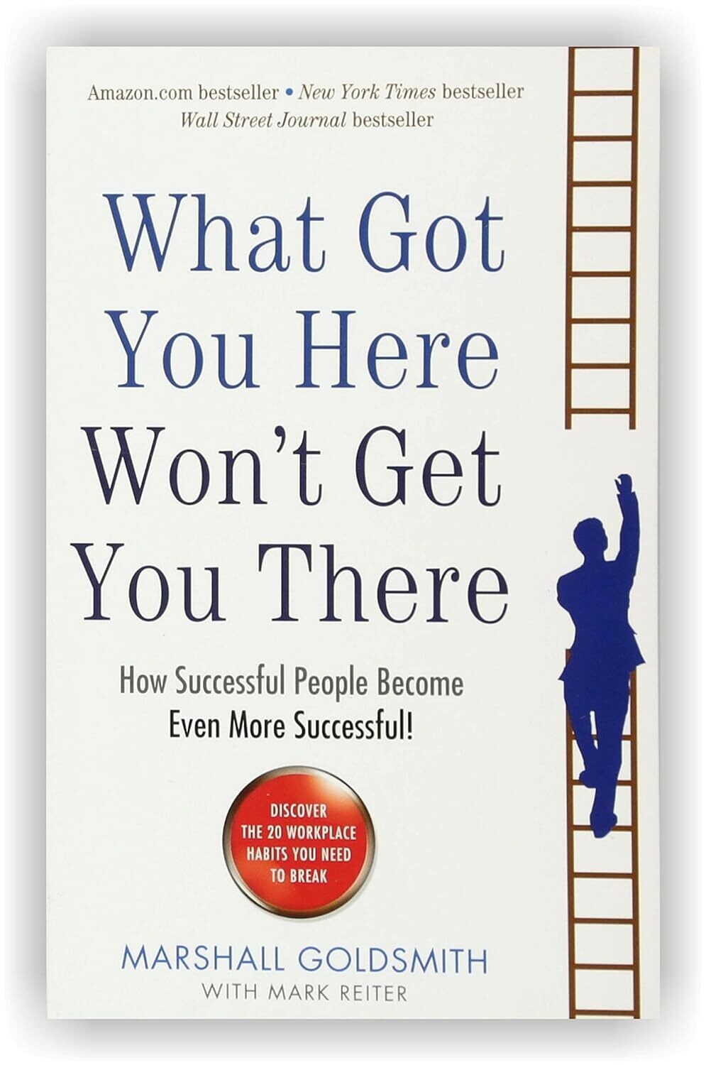 What Got You Here Won'T Get You There By Marshall Goldsmith